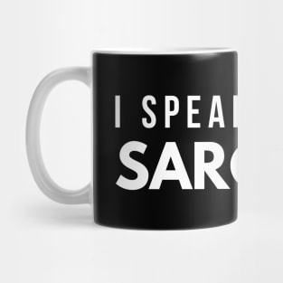 I Speak Fluent Sarcasm - Funny Sayings Mug